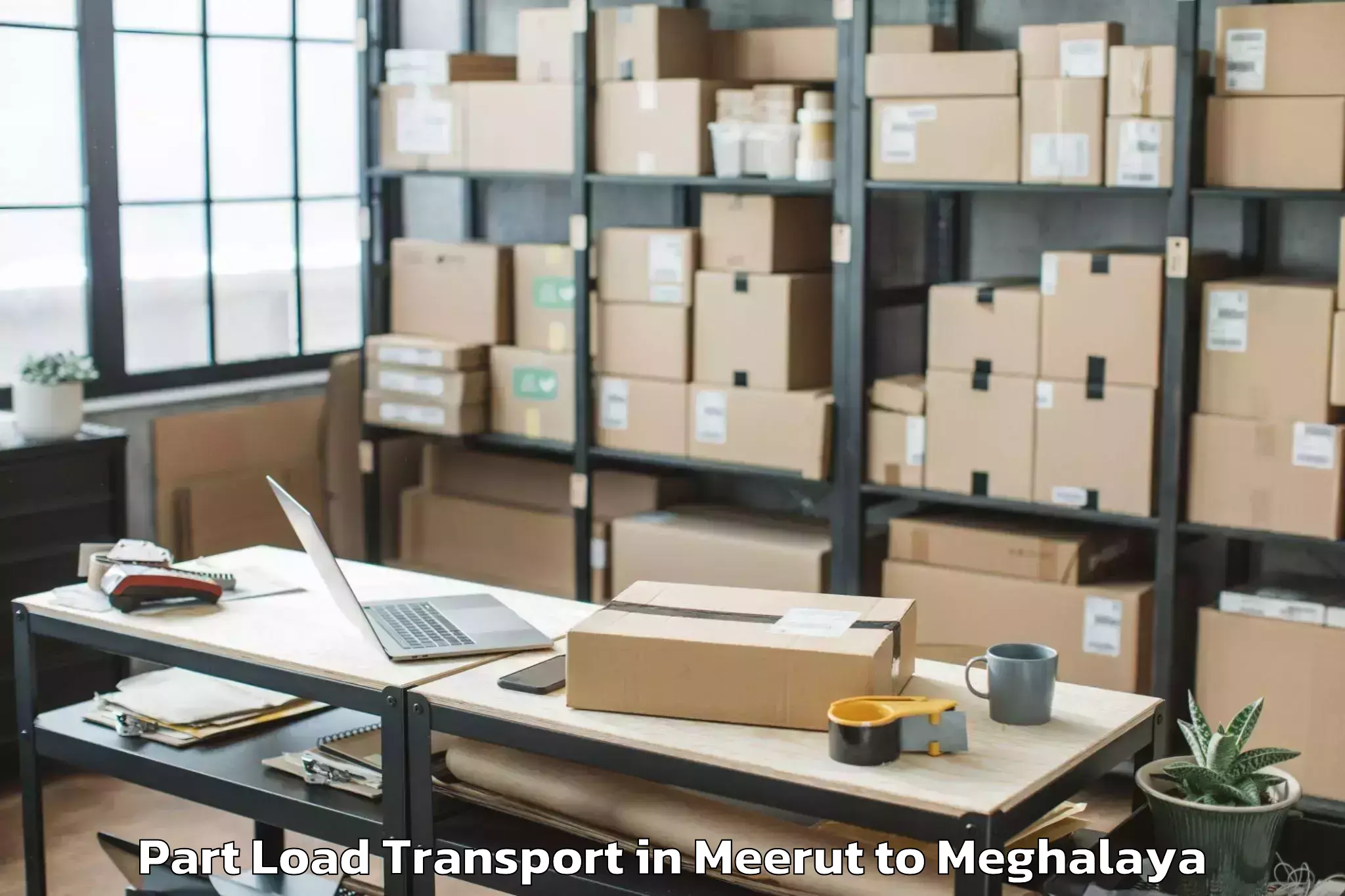 Professional Meerut to Meghalaya Part Load Transport